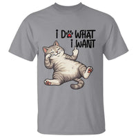 Cat Lover T Shirt Funny I Do What I Want - Wonder Print Shop