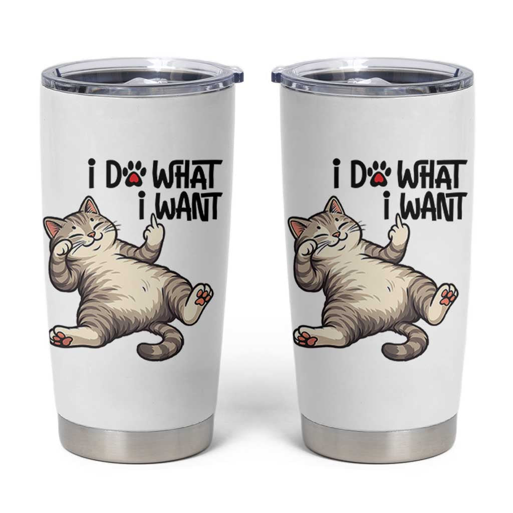 Cat Lover Tumbler Cup Funny I Do What I Want