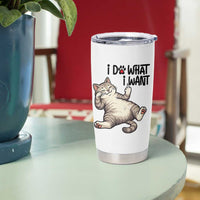 Cat Lover Tumbler Cup Funny I Do What I Want