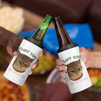 Cat Meme 4 in 1 Can Cooler Tumbler Funny Fluff You You Fluffin Fluff Cat Lover