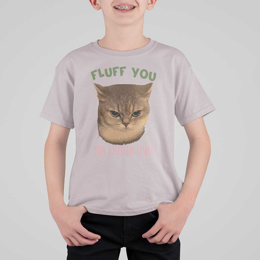 Cat Meme T Shirt For Kid Funny Fluff You You Fluffin Fluff Cat Lover - Wonder Print Shop
