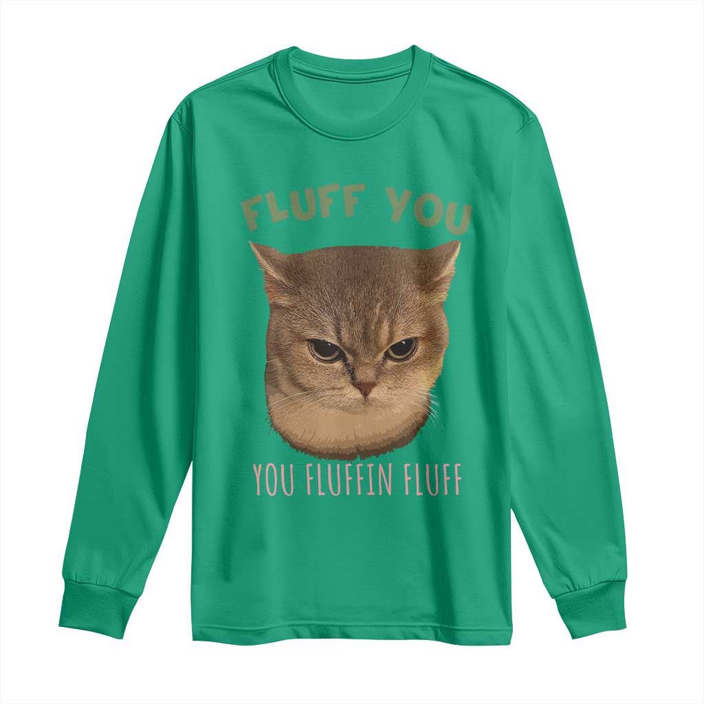 Cat Meme Long Sleeve Shirt Funny Fluff You You Fluffin Fluff Cat Lover - Wonder Print Shop