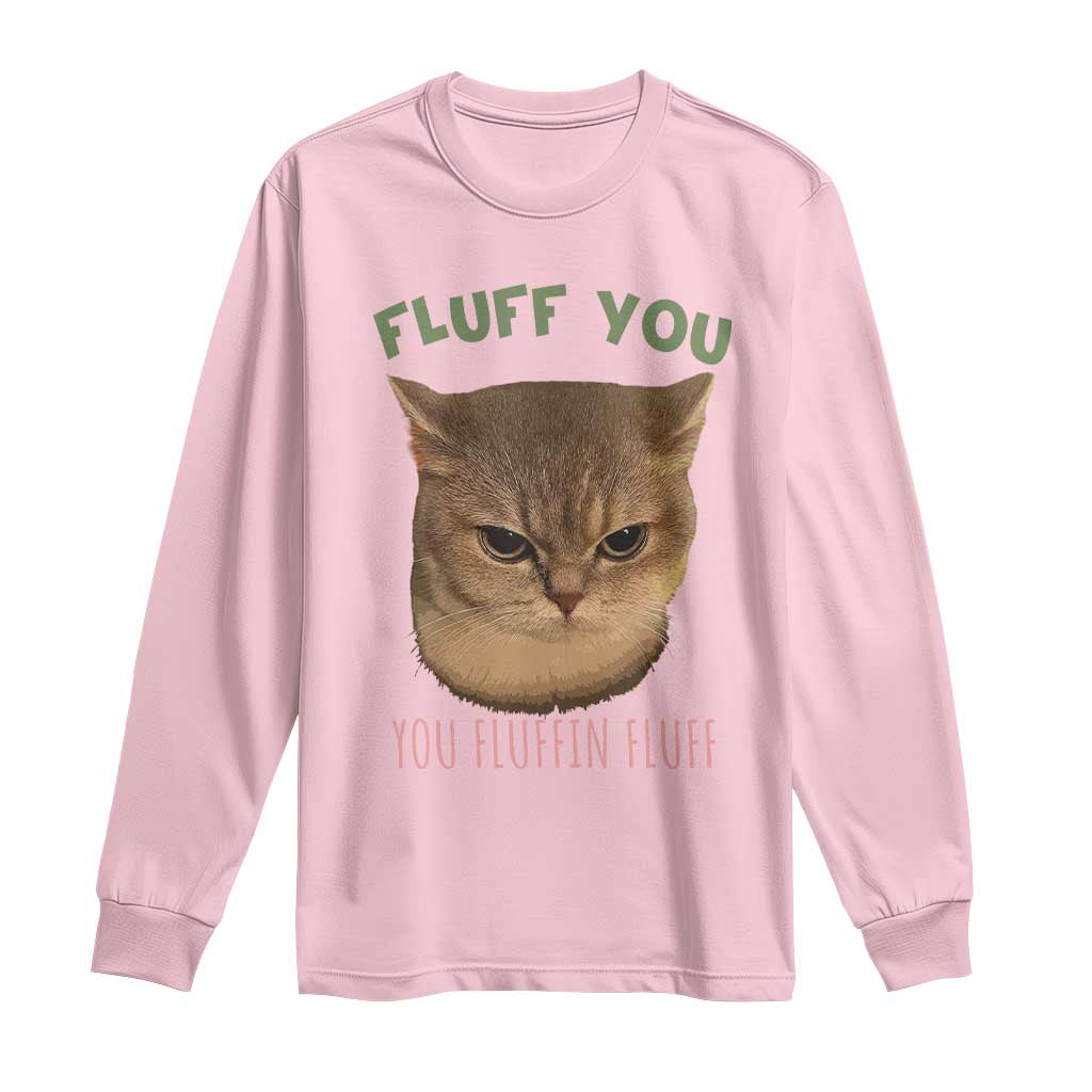 Cat Meme Long Sleeve Shirt Funny Fluff You You Fluffin Fluff Cat Lover - Wonder Print Shop