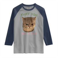 Cat Meme Raglan Shirt Funny Fluff You You Fluffin Fluff Cat Lover - Wonder Print Shop