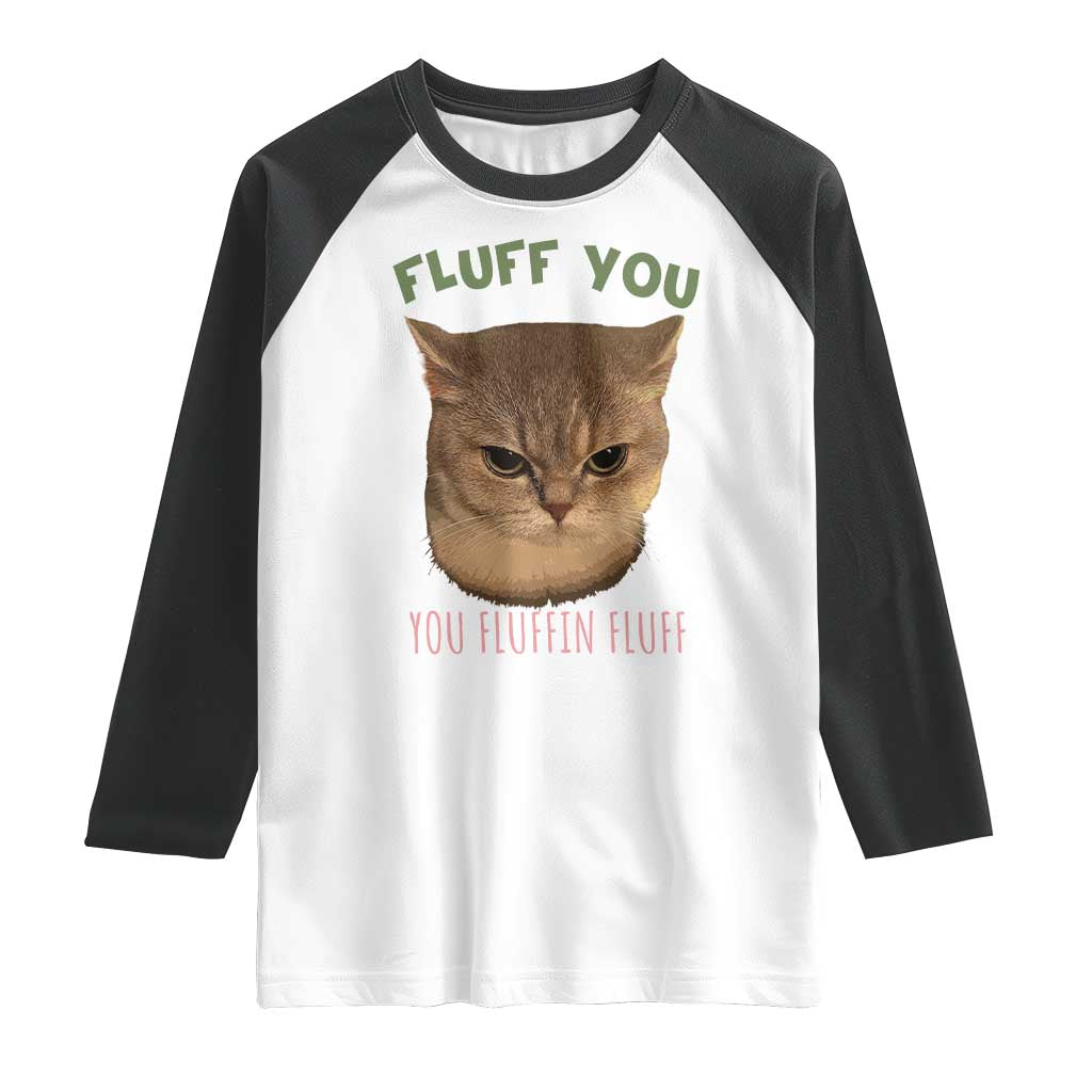 Cat Meme Raglan Shirt Funny Fluff You You Fluffin Fluff Cat Lover - Wonder Print Shop