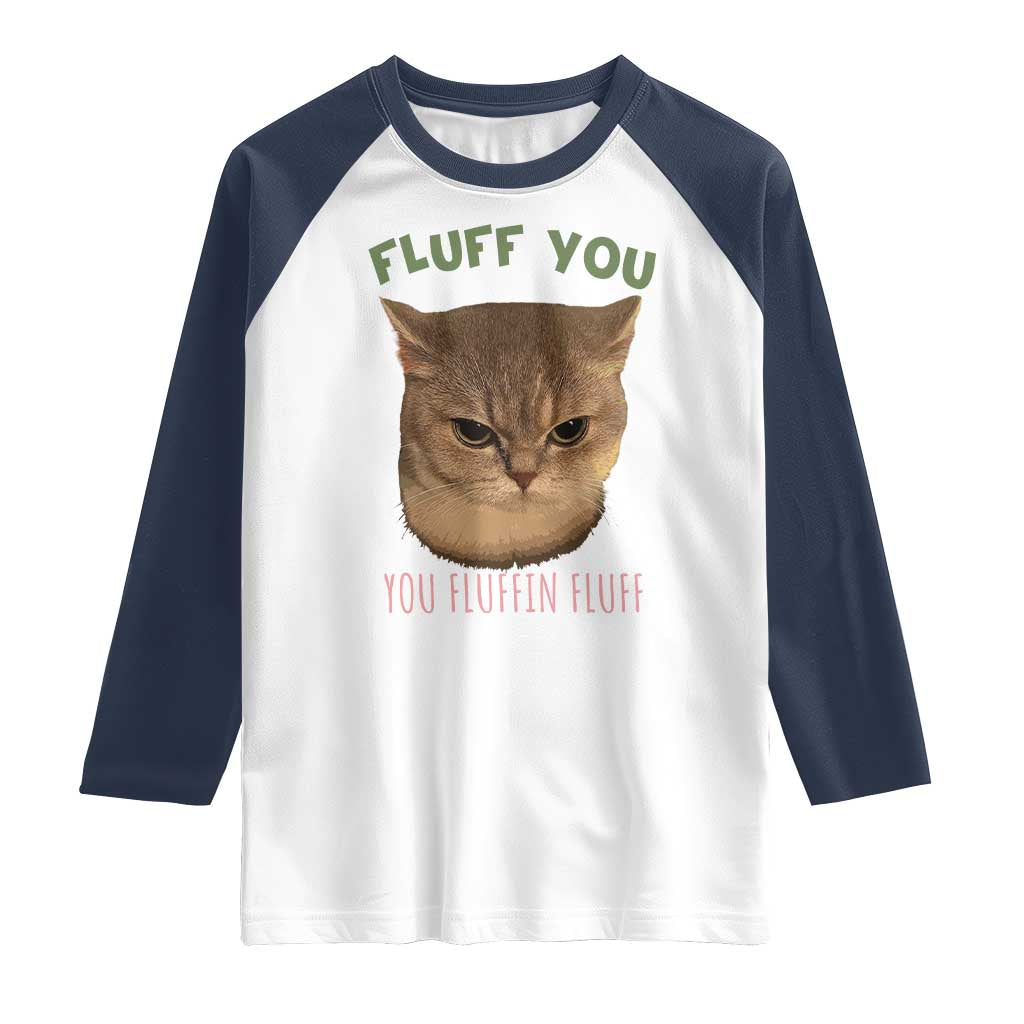 Cat Meme Raglan Shirt Funny Fluff You You Fluffin Fluff Cat Lover - Wonder Print Shop