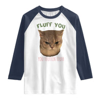 Cat Meme Raglan Shirt Funny Fluff You You Fluffin Fluff Cat Lover - Wonder Print Shop
