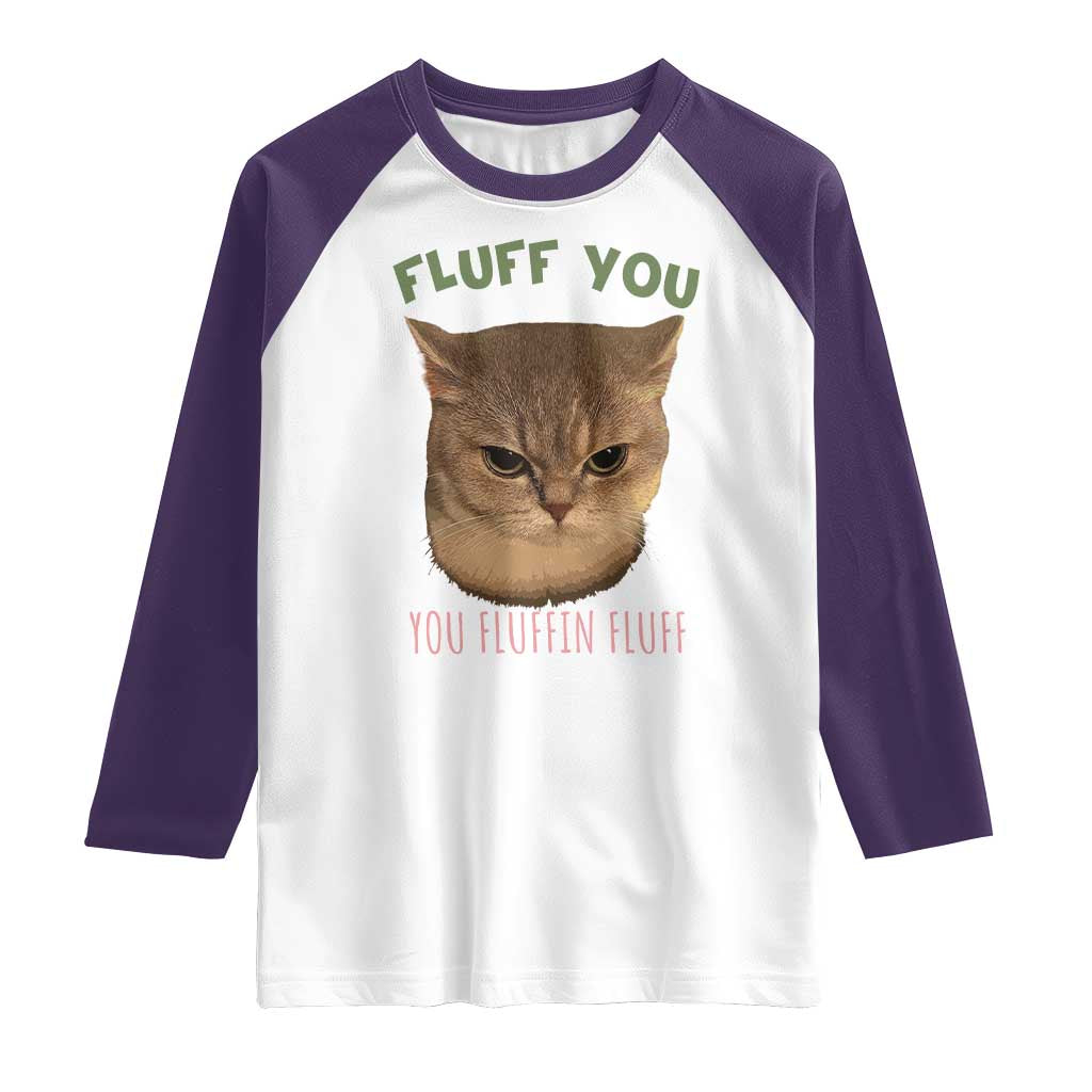 Cat Meme Raglan Shirt Funny Fluff You You Fluffin Fluff Cat Lover - Wonder Print Shop