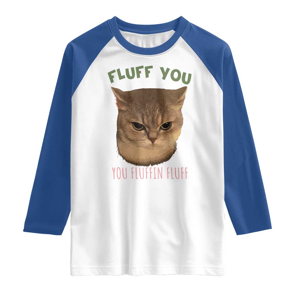 Cat Meme Raglan Shirt Funny Fluff You You Fluffin Fluff Cat Lover - Wonder Print Shop