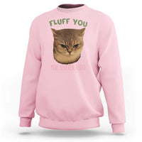 Cat Meme Sweatshirt Funny Fluff You You Fluffin Fluff Cat Lover - Wonder Print Shop