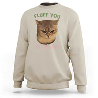 Cat Meme Sweatshirt Funny Fluff You You Fluffin Fluff Cat Lover - Wonder Print Shop