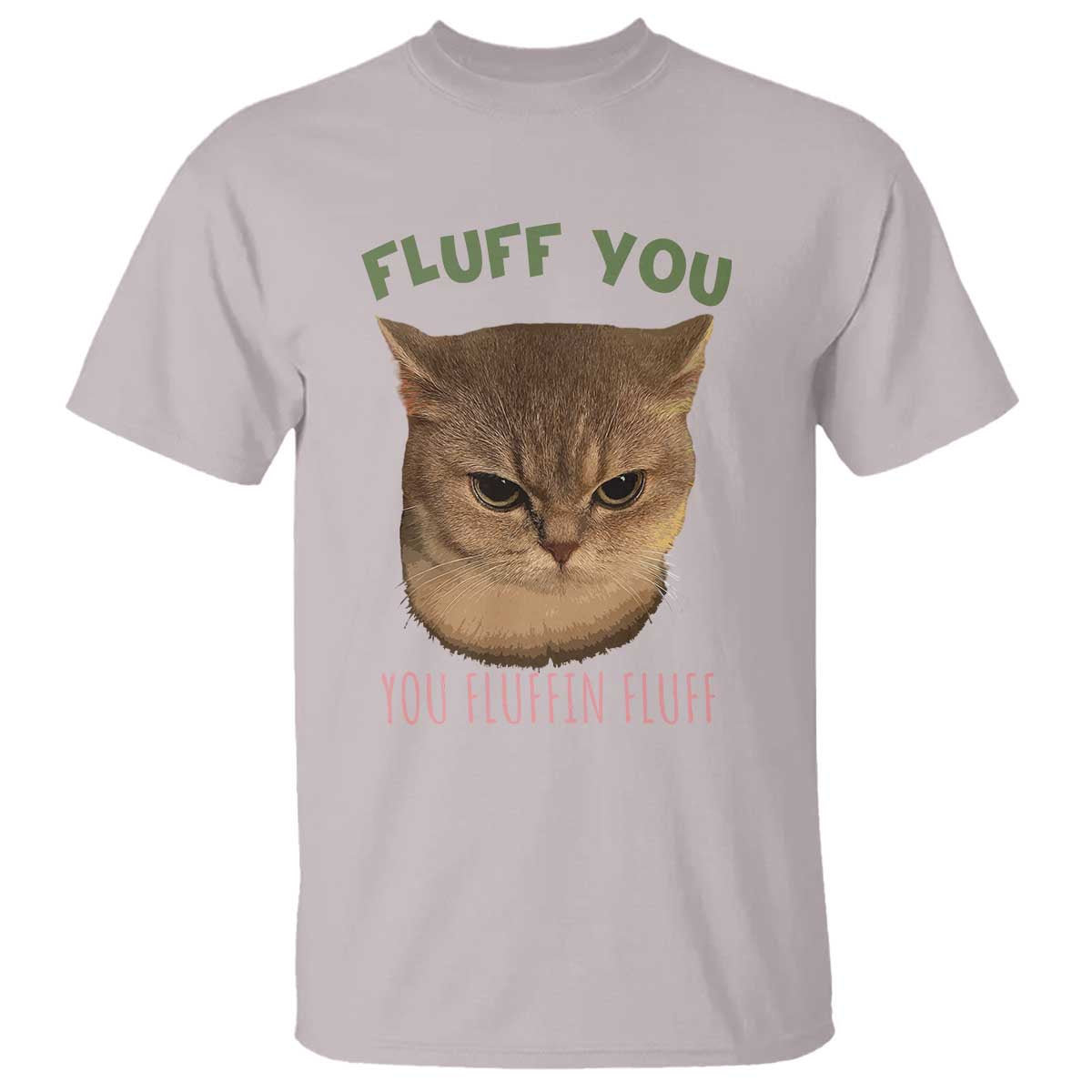 Cat Meme T Shirt Funny Fluff You You Fluffin Fluff Cat Lover - Wonder Print Shop