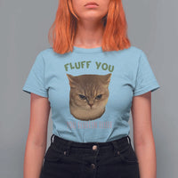 Cat Meme T Shirt For Women Funny Fluff You You Fluffin Fluff Cat Lover - Wonder Print Shop