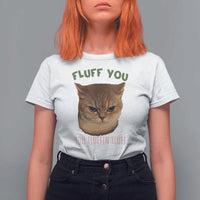 Cat Meme T Shirt For Women Funny Fluff You You Fluffin Fluff Cat Lover - Wonder Print Shop