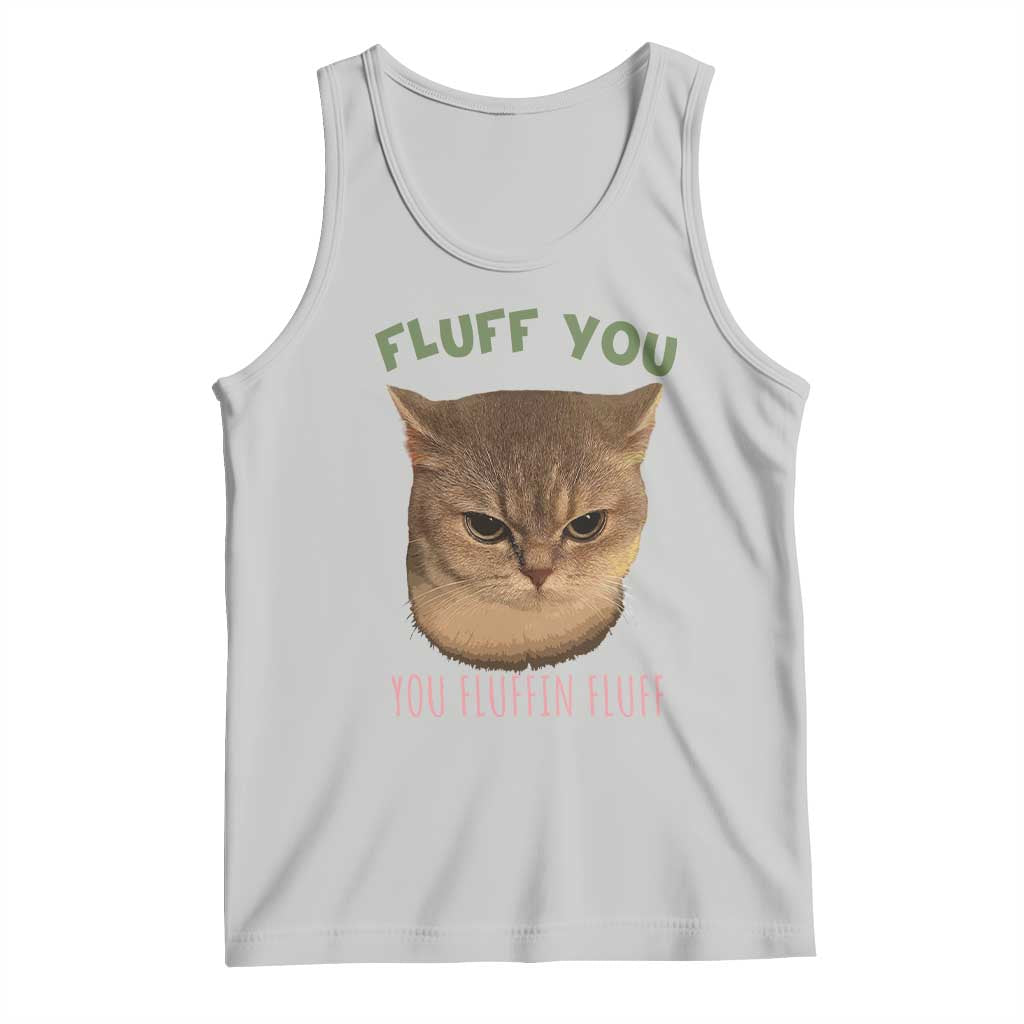 Cat Meme Tank Top Funny Fluff You You Fluffin Fluff Cat Lover - Wonder Print Shop