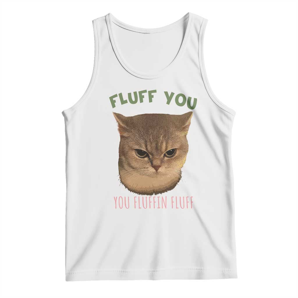 Cat Meme Tank Top Funny Fluff You You Fluffin Fluff Cat Lover - Wonder Print Shop