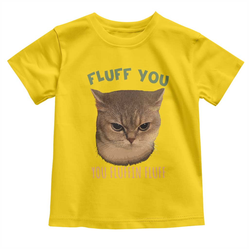 Cat Meme Toddler T Shirt Funny Fluff You You Fluffin Fluff Cat Lover - Wonder Print Shop