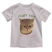 Cat Meme Toddler T Shirt Funny Fluff You You Fluffin Fluff Cat Lover - Wonder Print Shop