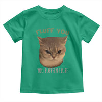 Cat Meme Toddler T Shirt Funny Fluff You You Fluffin Fluff Cat Lover - Wonder Print Shop
