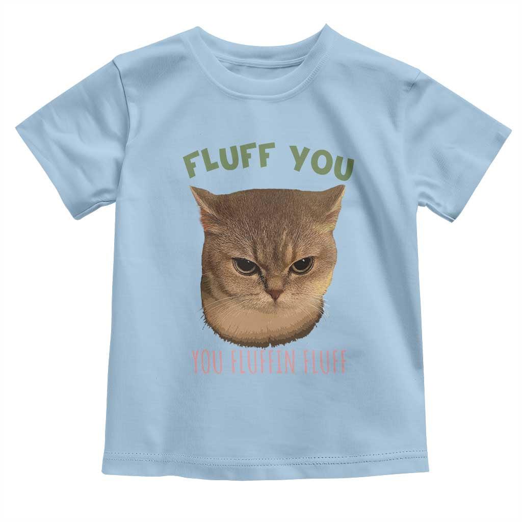 Cat Meme Toddler T Shirt Funny Fluff You You Fluffin Fluff Cat Lover - Wonder Print Shop