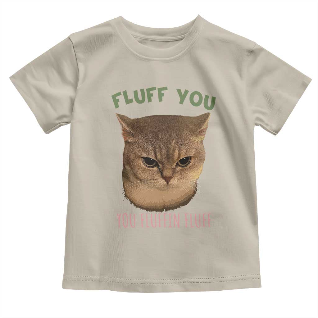 Cat Meme Toddler T Shirt Funny Fluff You You Fluffin Fluff Cat Lover - Wonder Print Shop