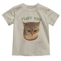 Cat Meme Toddler T Shirt Funny Fluff You You Fluffin Fluff Cat Lover - Wonder Print Shop