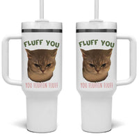 Cat Meme Tumbler With Handle Funny Fluff You You Fluffin Fluff Cat Lover