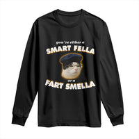 Funny Cat Farts Meme Long Sleeve Shirt You're Either A Smart Fella Or A Fart Smella - Wonder Print Shop