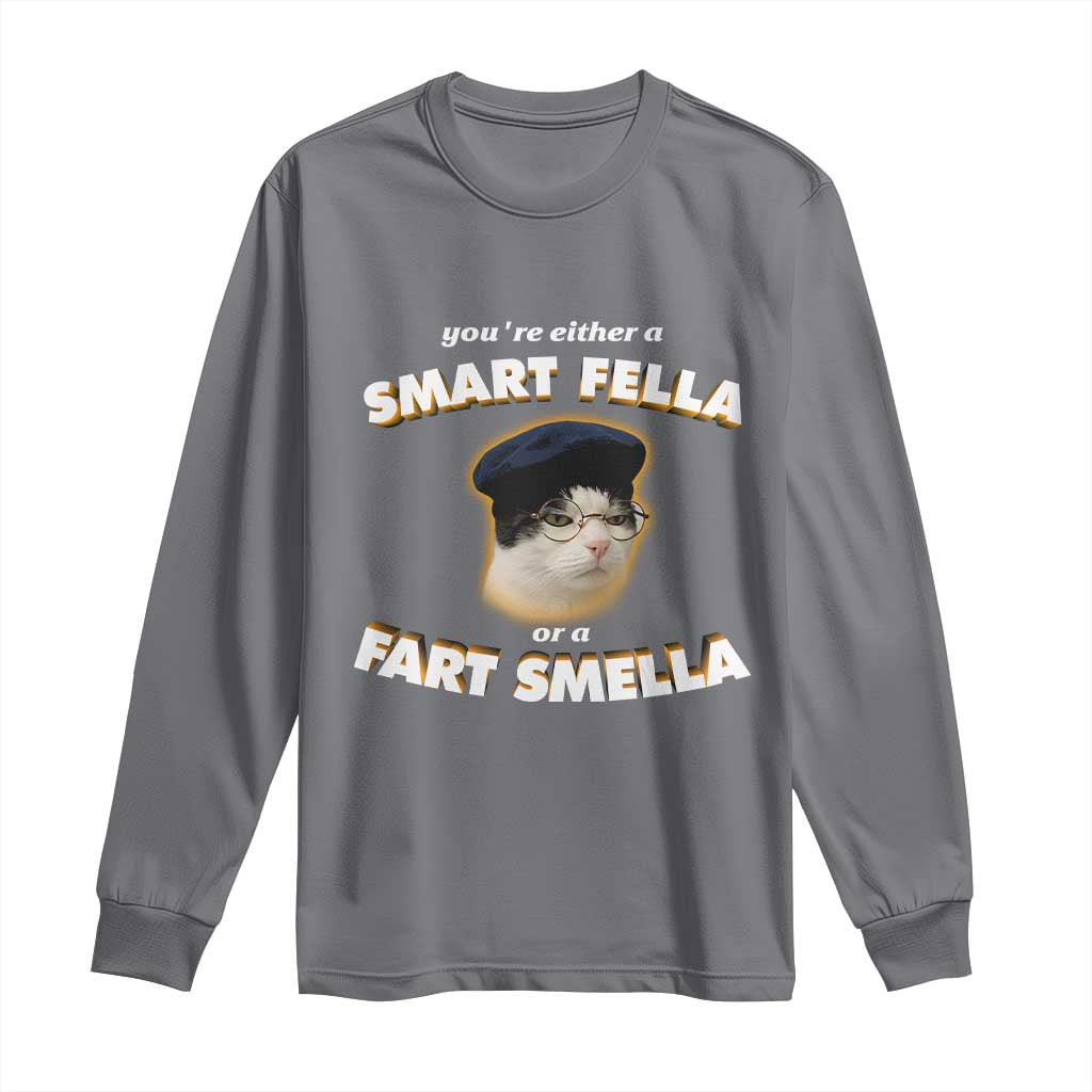 Funny Cat Farts Meme Long Sleeve Shirt You're Either A Smart Fella Or A Fart Smella - Wonder Print Shop