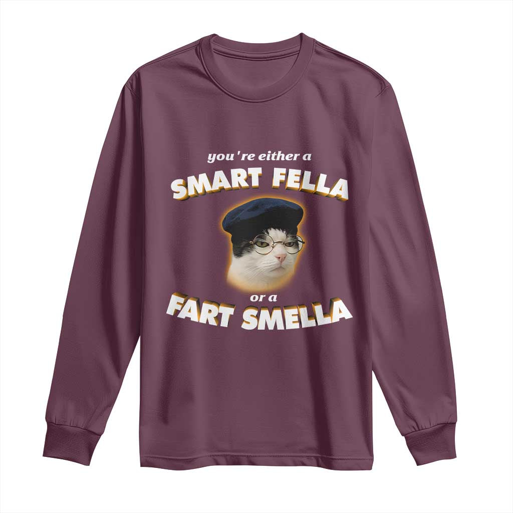 Funny Cat Farts Meme Long Sleeve Shirt You're Either A Smart Fella Or A Fart Smella - Wonder Print Shop