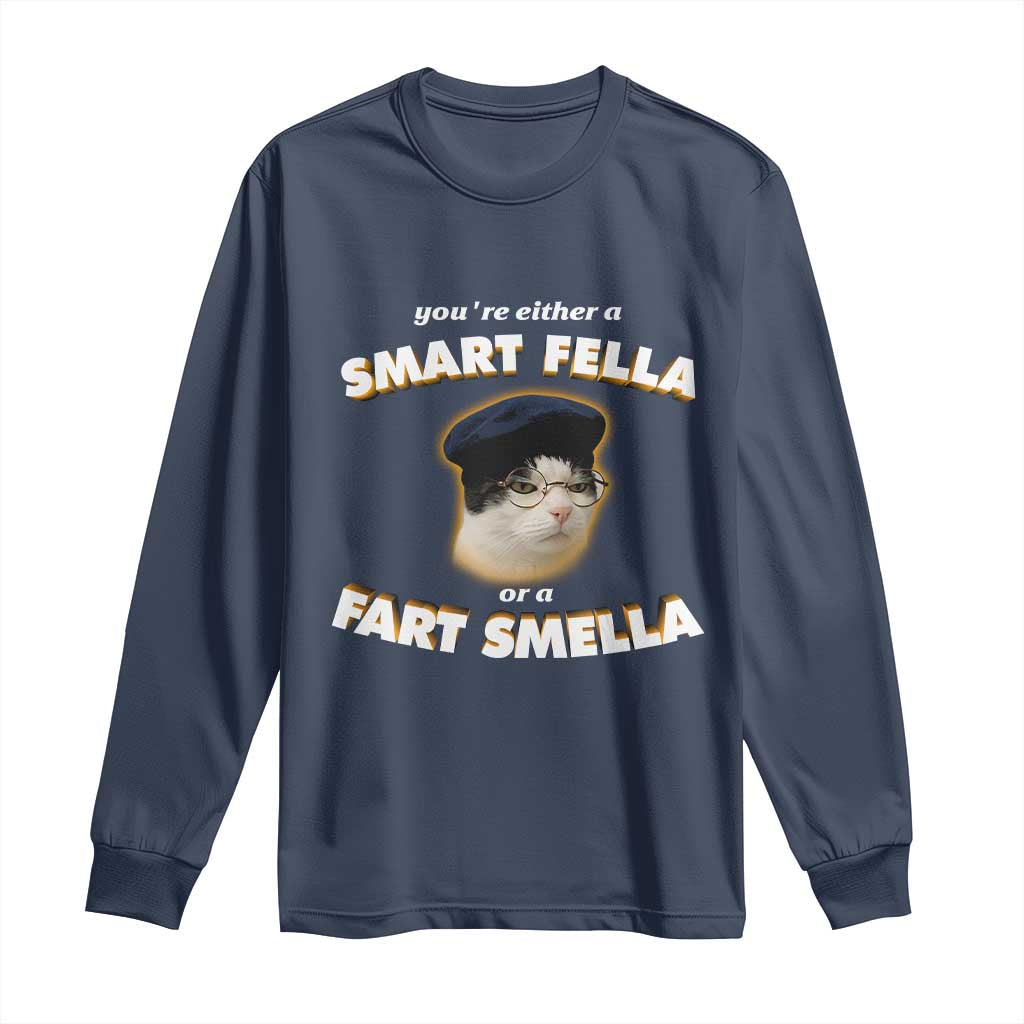 Funny Cat Farts Meme Long Sleeve Shirt You're Either A Smart Fella Or A Fart Smella - Wonder Print Shop