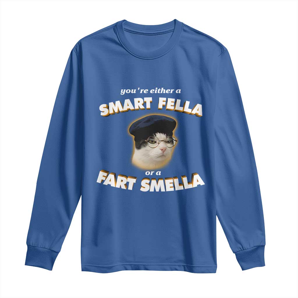 Funny Cat Farts Meme Long Sleeve Shirt You're Either A Smart Fella Or A Fart Smella - Wonder Print Shop