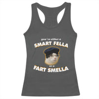 Funny Cat Farts Meme Racerback Tank Top You're Either A Smart Fella Or A Fart Smella - Wonder Print Shop