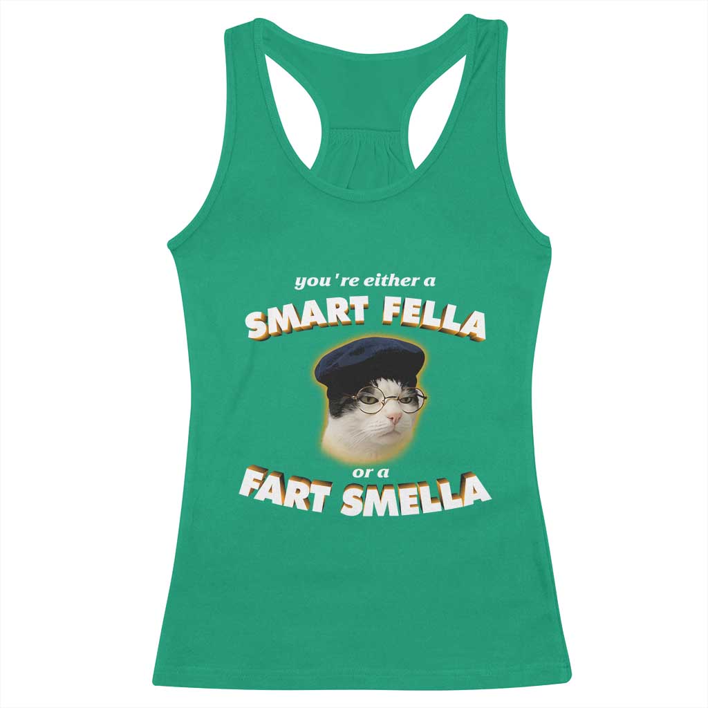 Funny Cat Farts Meme Racerback Tank Top You're Either A Smart Fella Or A Fart Smella - Wonder Print Shop