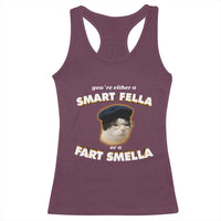 Funny Cat Farts Meme Racerback Tank Top You're Either A Smart Fella Or A Fart Smella - Wonder Print Shop