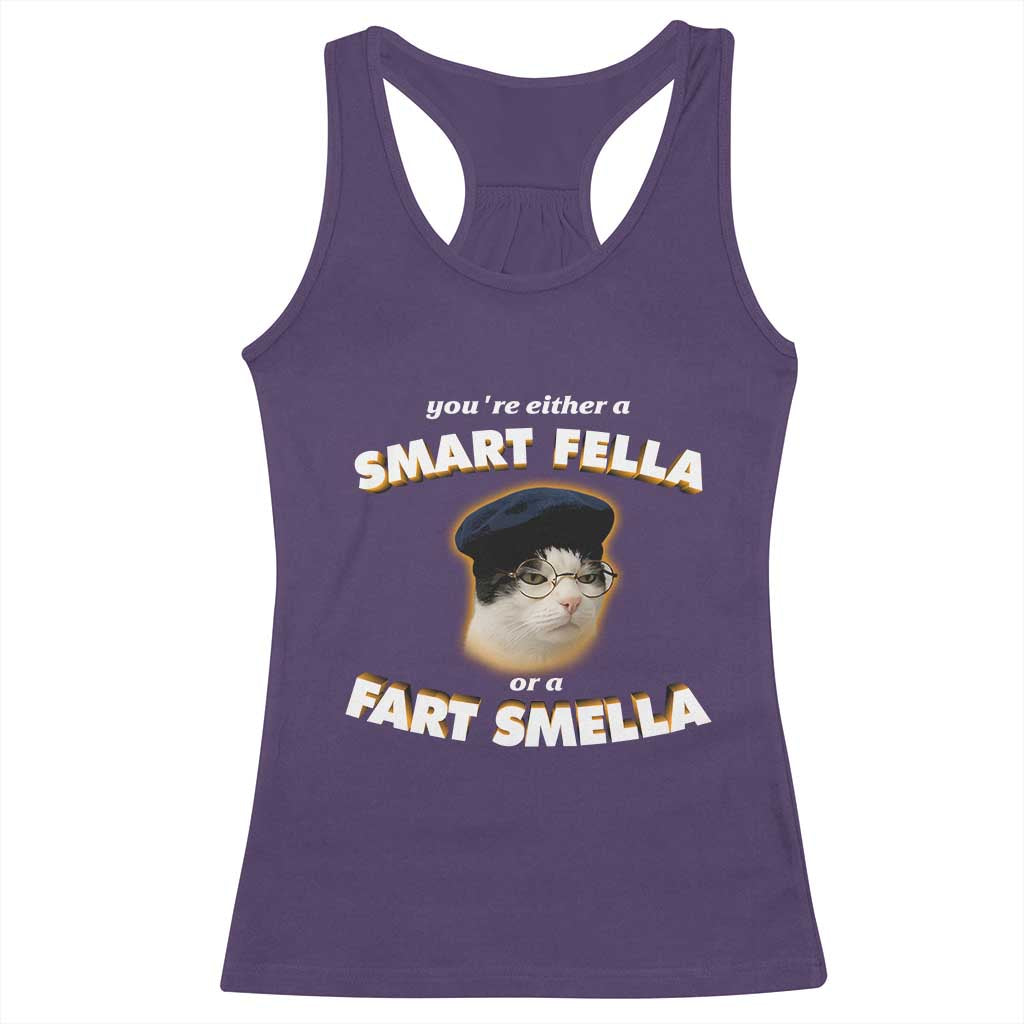 Funny Cat Farts Meme Racerback Tank Top You're Either A Smart Fella Or A Fart Smella - Wonder Print Shop