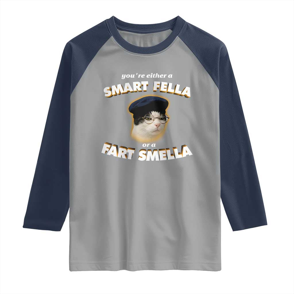 Funny Cat Farts Meme Raglan Shirt You're Either A Smart Fella Or A Fart Smella - Wonder Print Shop