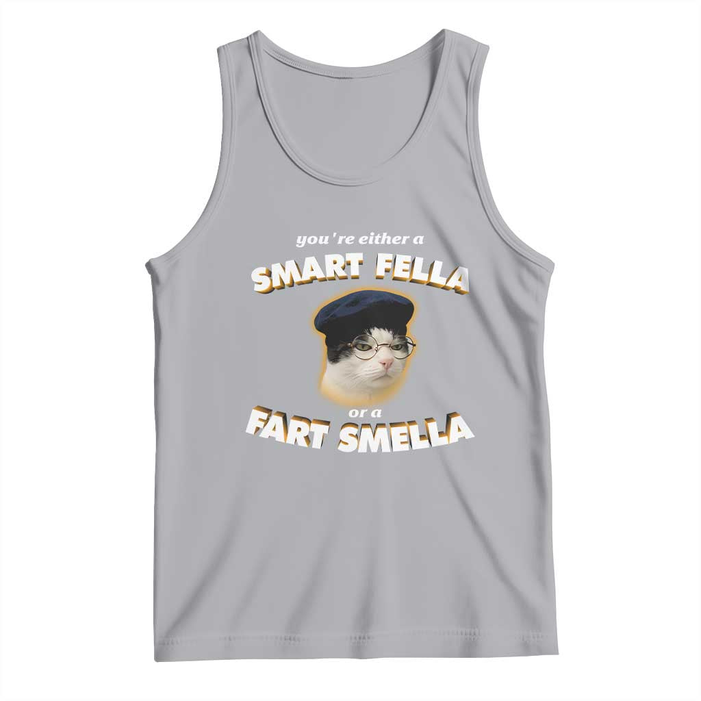 Funny Cat Farts Meme Tank Top You're Either A Smart Fella Or A Fart Smella - Wonder Print Shop
