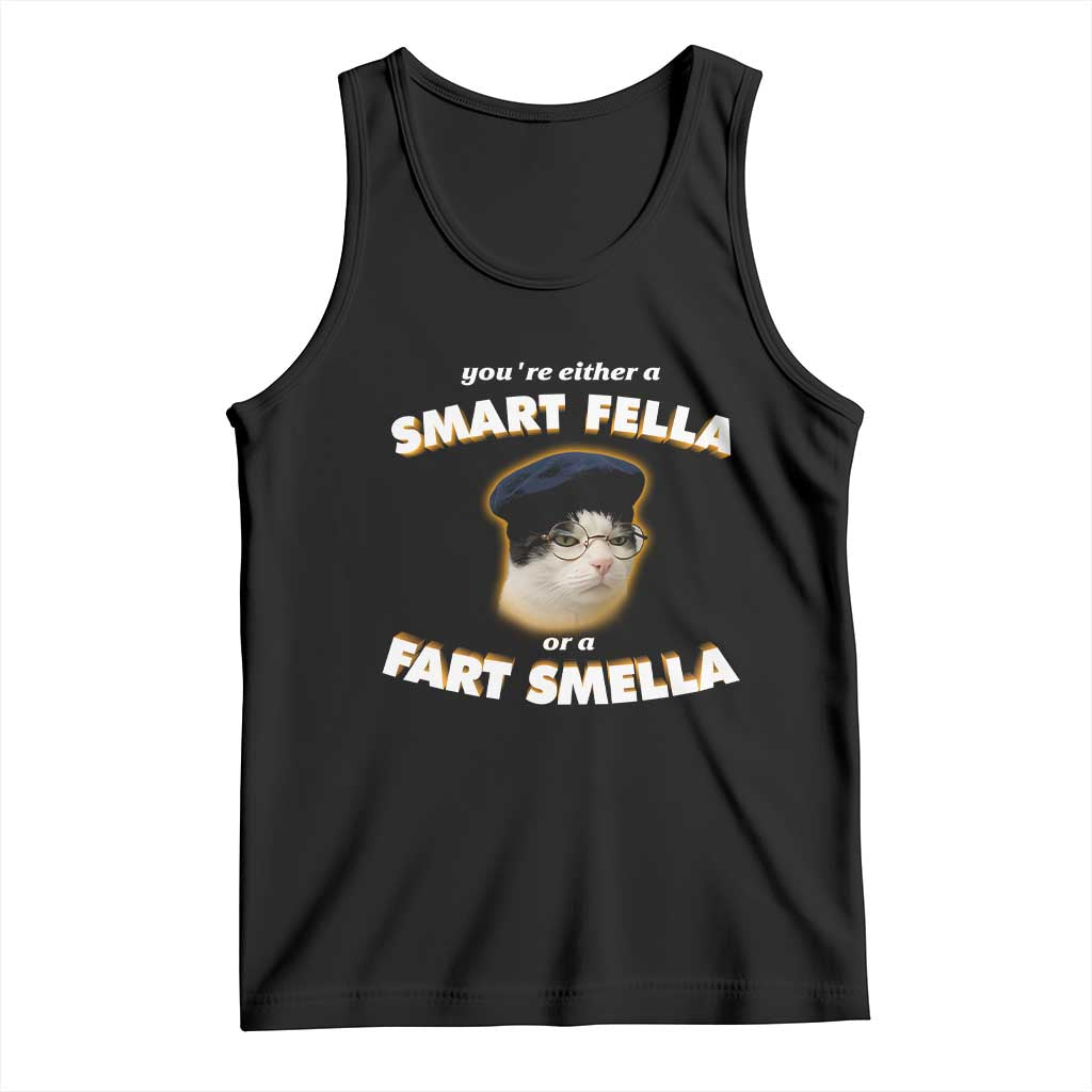 Funny Cat Farts Meme Tank Top You're Either A Smart Fella Or A Fart Smella - Wonder Print Shop
