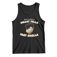Funny Cat Farts Meme Tank Top You're Either A Smart Fella Or A Fart Smella - Wonder Print Shop
