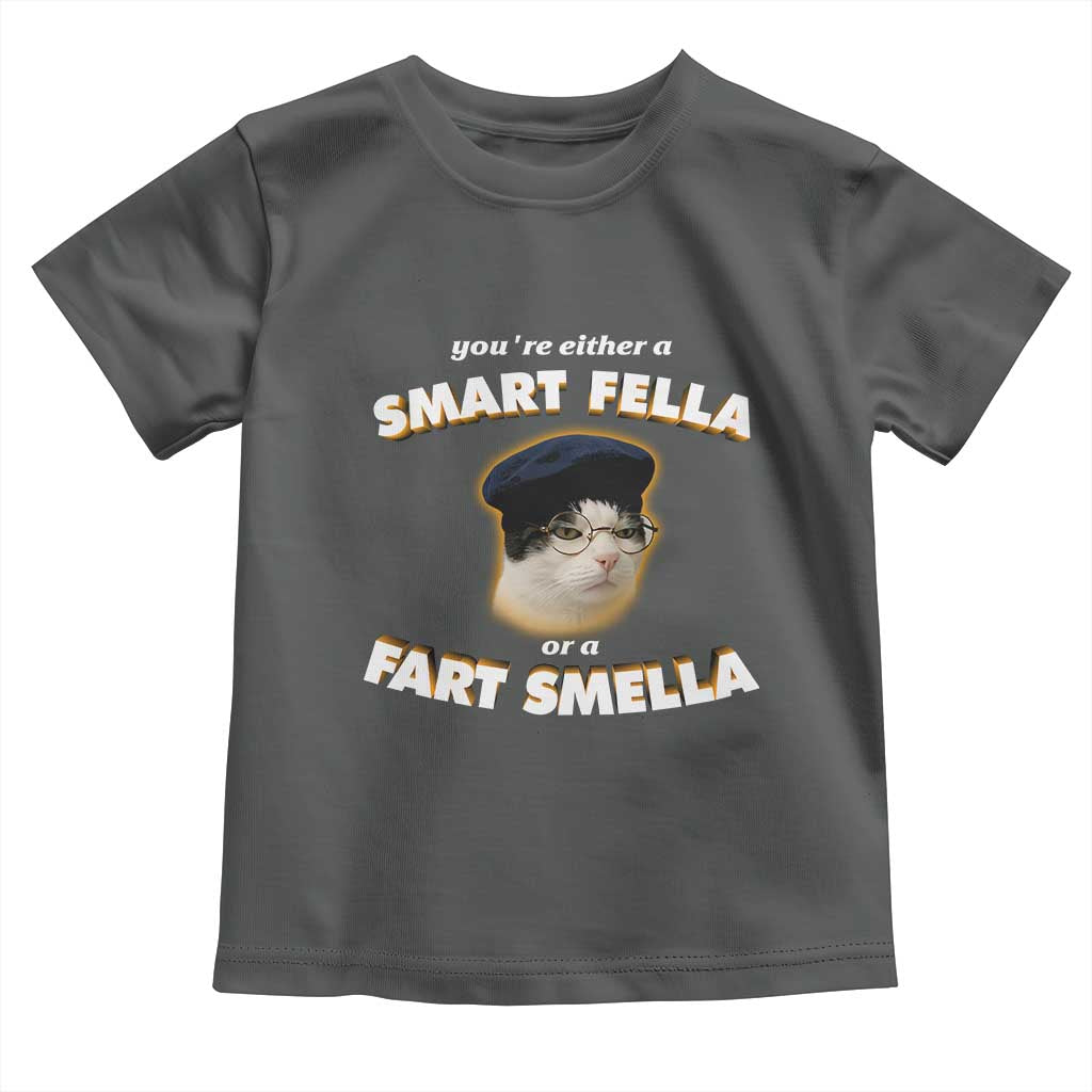 Funny Cat Farts Meme Toddler T Shirt You're Either A Smart Fella Or A Fart Smella - Wonder Print Shop