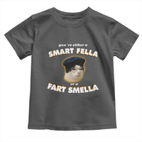 Funny Cat Farts Meme Toddler T Shirt You're Either A Smart Fella Or A Fart Smella - Wonder Print Shop