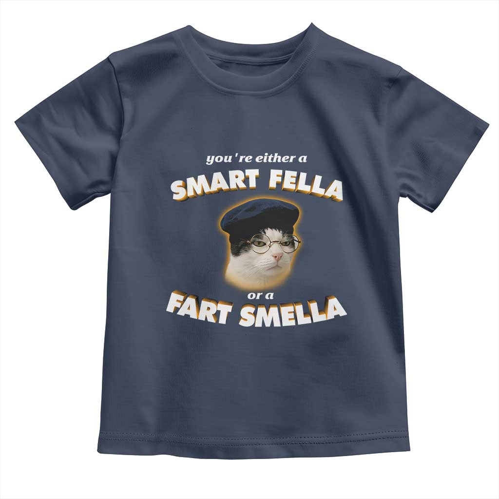 Funny Cat Farts Meme Toddler T Shirt You're Either A Smart Fella Or A Fart Smella - Wonder Print Shop