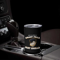 Funny Cat Farts Meme Tumbler Cup You're Either A Smart Fella Or A Fart Smella