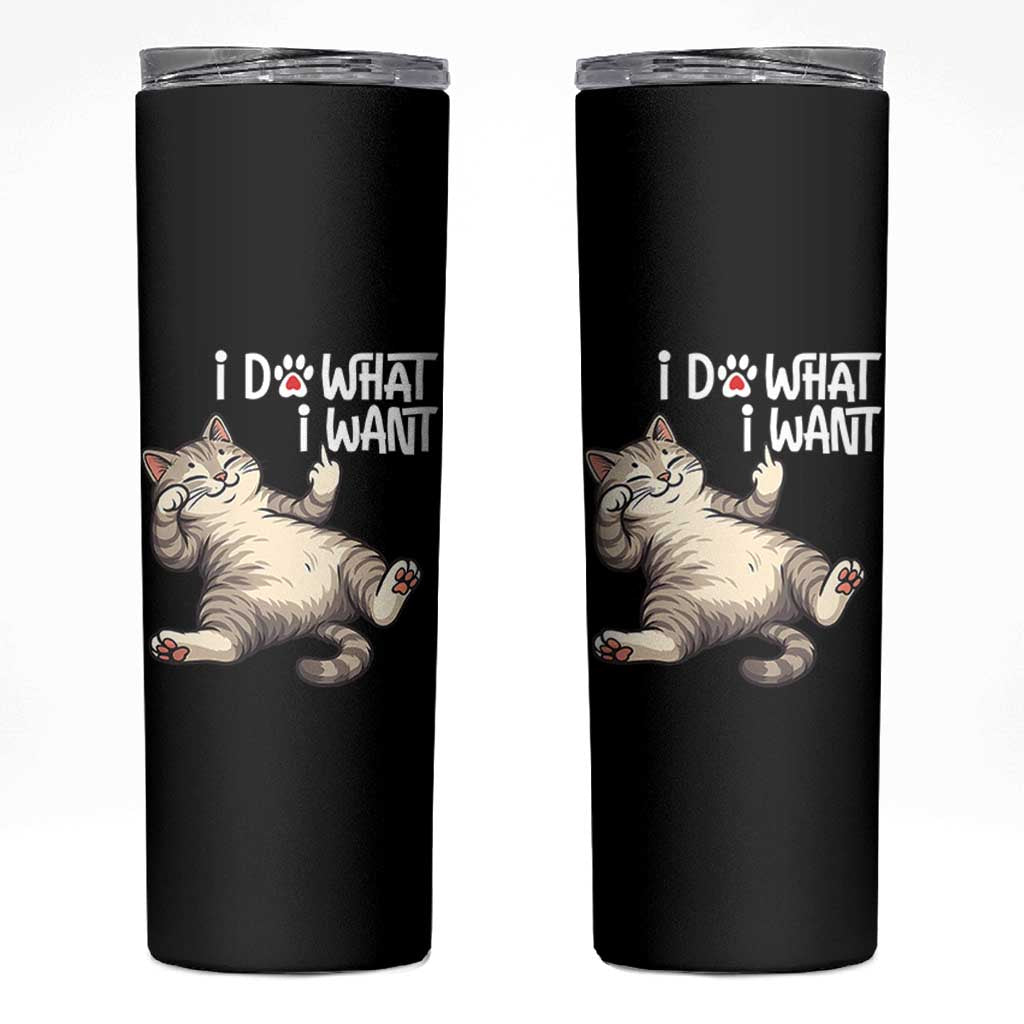 Funny Cat Skinny Tumbler I Do What I Want