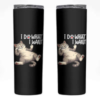 Funny Cat Skinny Tumbler I Do What I Want