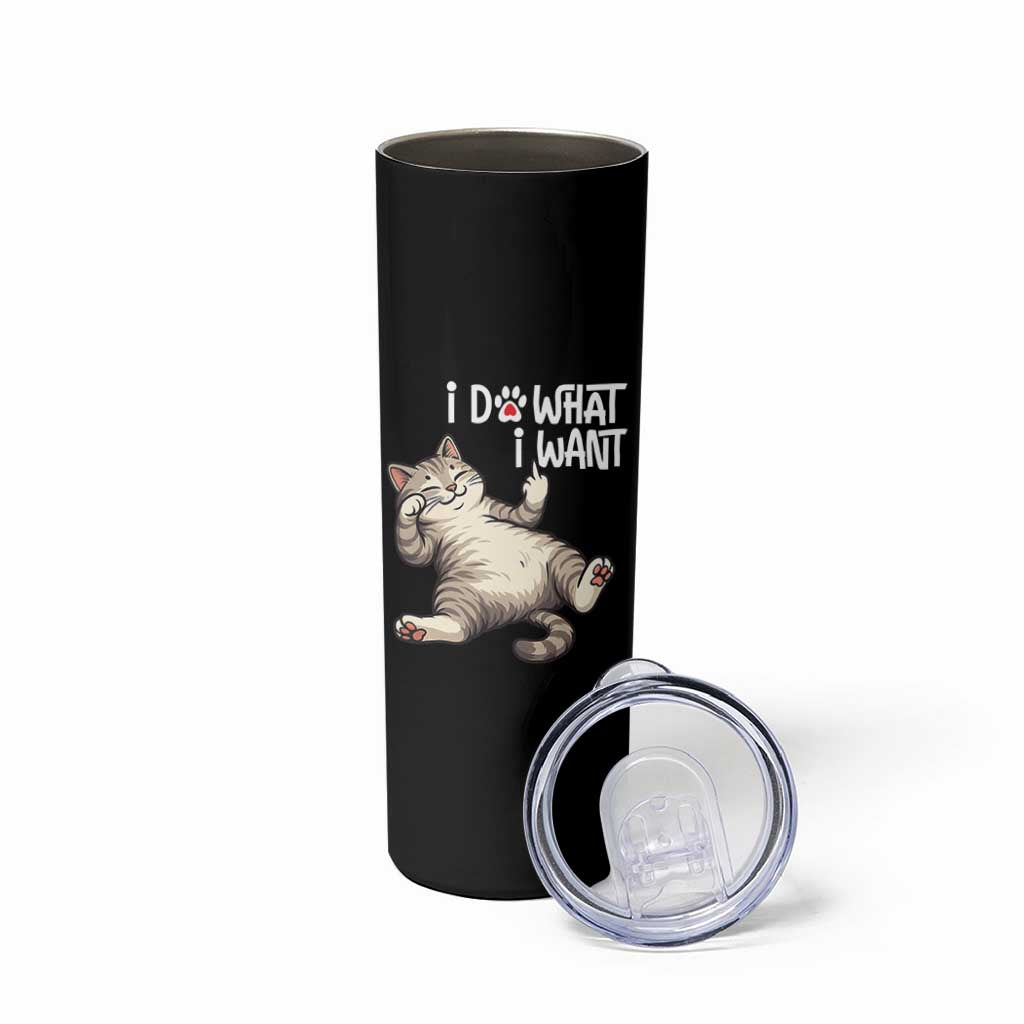 Funny Cat Skinny Tumbler I Do What I Want