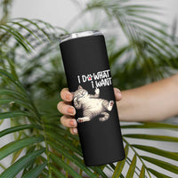 Funny Cat Skinny Tumbler I Do What I Want