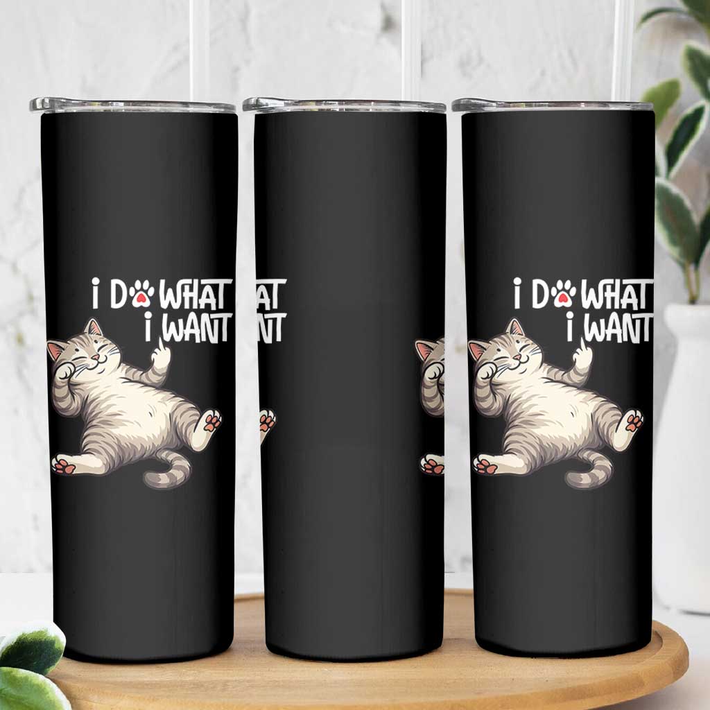 Funny Cat Skinny Tumbler I Do What I Want