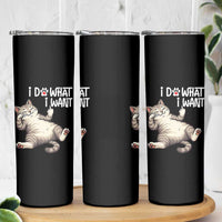 Funny Cat Skinny Tumbler I Do What I Want